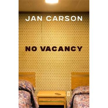 Jan Carson No Vacancy: Hotel Stories