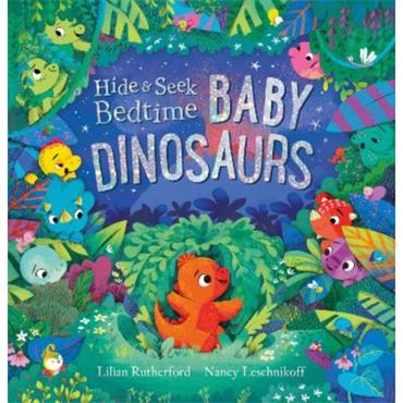 Lilian Rutherford Hide And Seek Bedtime: Baby Dinosaurs