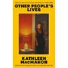 Kathleen Macmahon Other People's Lives