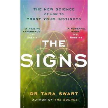 Dr Tara Swart The Signs: The New Science Of How To Trust Your Instincts
