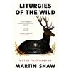 Martin Shaw Liturgies Of The Wild