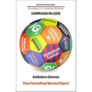 Darragh Mcgee Imitation Games: How Gambling Hijacked Sport