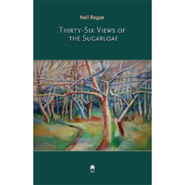 Nell Regan Thirty-Six Views Of The Sugarloaf