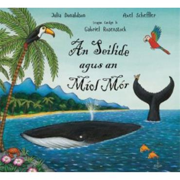 Julia Donaldson An Seilide Agus An Míol Mór