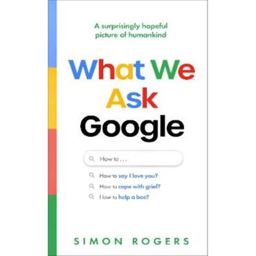 Simon Rogers What We Ask Google