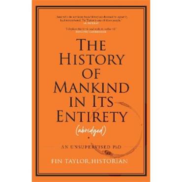 Fin Taylor The History Of Mankind And Its Entirety (Abridged)