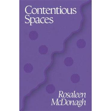 Rosaleen Mcdonagh Contentious Spaces