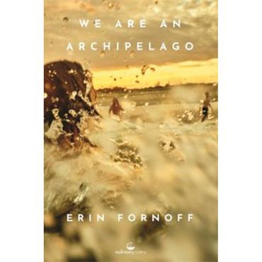 Erin Fornoff We Are An Archipelago