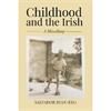 Salvador Ryan Childhood And The Irish: A Miscellany