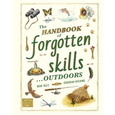 Iron Tazz The Handbook Of Forgotten Skills... Outdoors