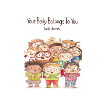 Lucia Serrano Your Body Belongs To You