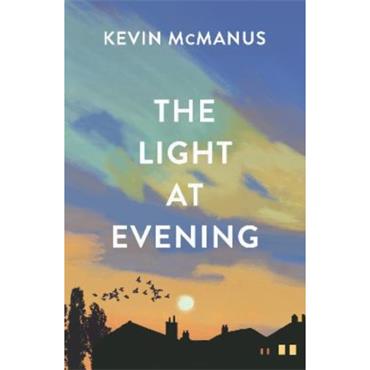 Kevin Mcmanus The Light at Evening: Perfect for fans of Claire Keegan, John McGahern, and Colm Toibi