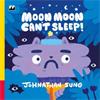 Johnathan Sung Moon Moon Can't Sleep!