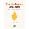 Eoin Ó Conchúir Seacht mBealach Seven Ways: A field guide to Gaeilge Gach Lá