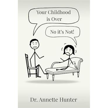 Annette Hunter Your Childhood Is Over - No It's Not!